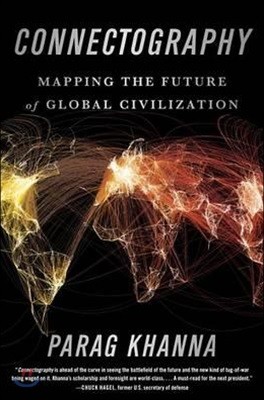 Connectography: Mapping the Future of Global Civilization