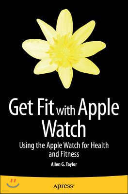 Get Fit with Apple Watch: Using the Apple Watch for Health and Fitness