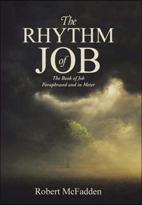 The Rhythm of Job: The Book of Job Paraphrased and in Meter