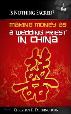 Is Nothing Sacred? Making Money as a Wedding Priest in China