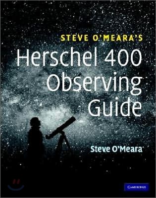 Steve O'meara's Herschel 400 Observing Guide