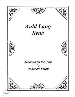 Auld Lang Syne: Arranged for the Harp by Deborah Friou