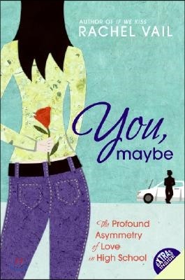 You, Maybe: The Profound Asymmetry of Love in High School