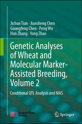 Genetic Analyses of Wheat and Molecular Marker-Assisted Breeding, Volume 2: Conditional Qtl Analysis and Mas