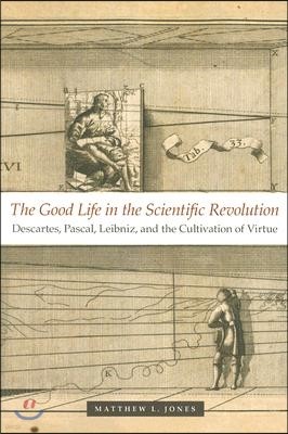The Good Life in the Scientific Revolution