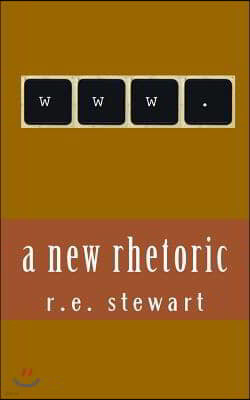 A new rhetoric: Essays on using the internet to communicate