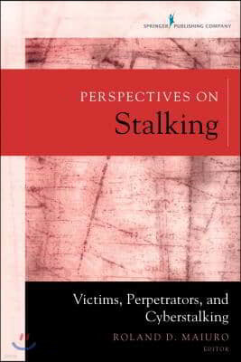 Perspectives on Stalking: Victims, Perpetrators, and Cyberstalking