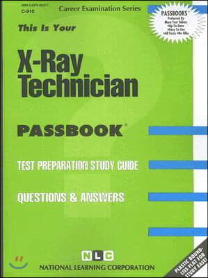 X-Ray Technician: Test Preparation Study Guide, Questions & Answers