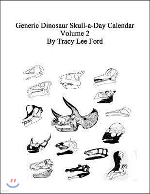 Generic Dinosaur Skull-a-Day Calendar, Volume 2: 366 different dnosaur skulls, some new, some old. Tyrannosaurus, Triceratops, Brontosaurus, Stegosaur