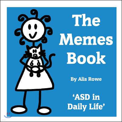 The Memes Book: Asd in Daily Life: By the Girl with the Curly Hair