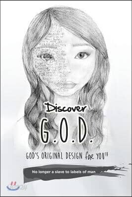 Discover G.O.D. God's Original Design for Youth: No Longer a Slave to Labels of Man