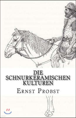 Die Schnurkeramischen Kulturen: Kulturen der Jungsteinzeit von etwa 2800 bis 2400 v. Chr.