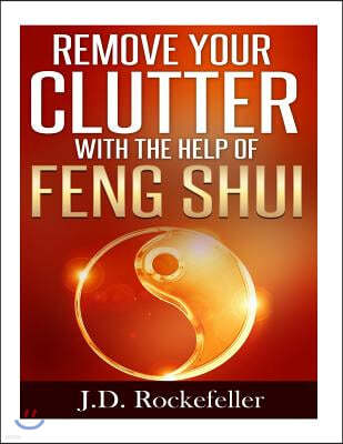 Remove Your Clutter With The Help of Feng Shui