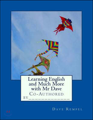 Learning English and Much More with Mr Dave: Co-Authored by_____________