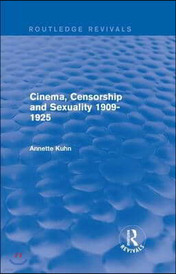 Cinema, Censorship and Sexuality 1909-1925 (Routledge Revivals)