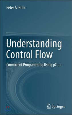 Understanding Control Flow: Concurrent Programming Using c++