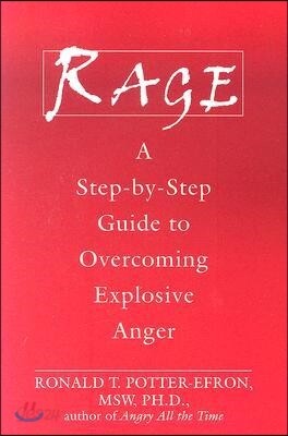 Rage: A Step-By-Step Guide to Overcoming Explosive Anger