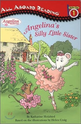 All Aboard Reading Level 1 : Angelina's Silly Little Sister