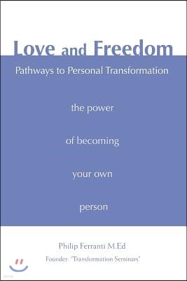 Love and Freedom: Pathways to Personal Transformation