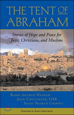 The Tent of Abraham: Stories of Hope and Peace for Jews, Christians, and Muslims