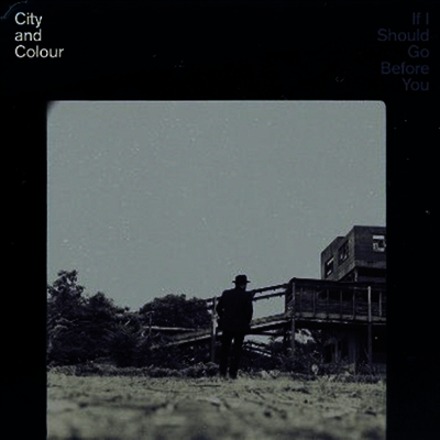 City & Colour — If I Should Go Before You (Gatefold) 앨범 커버
