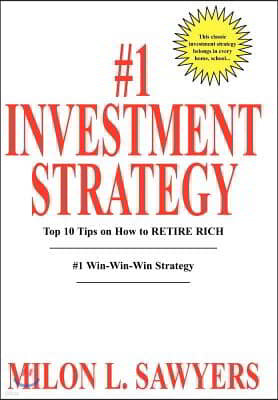 1 Investment Strategy: Top 10 Tips on How to Retire Rich