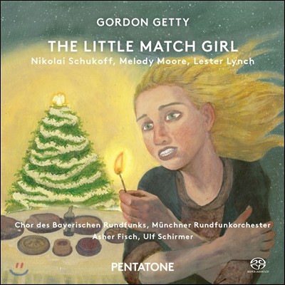 Nikolai Schukoff / Ulf Schirmer 고든 게티: 성냥팔이 소녀 외 (Gordon Getty: The Little Match Girl)