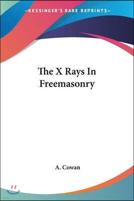 The X Rays In Freemasonry