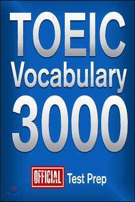 Official TOEIC Vocabulary 3000: Become a True Master of TOEIC Vocabulary!