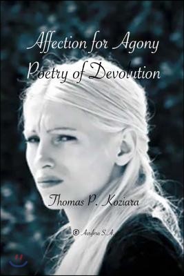 Affection for Agony: Poetry of Devolution