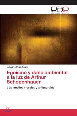 Egoismo y dano ambiental a la luz de Arthur Schopenhauer