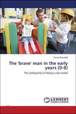 The 'brave' man in the early years (0-8)