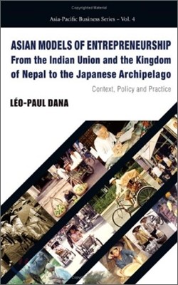 Asian Models of Entrepreneurship -- From the Indian Union and the Kingdom of Nepal to the Japanese Archipelago: Context, Policy and Practice