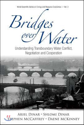 Bridges Over Water: Understanding Transboundary Water Conflict, Negotiation And Cooperation