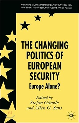 The Changing Politics of European Security: Europe Alone?