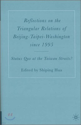 Reflections on the Triangular Relations of Beijing-Taipei-Washington Since 1995