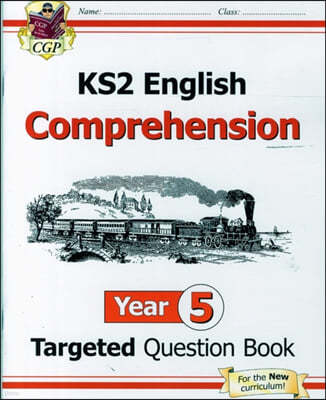 The KS2 English Year 5 Reading Comprehension Targeted Question Book - Book 1 (with Answers)