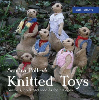 Sandra Polley's Knitted Toys: Animals, Dolls and Teddies for All Ages