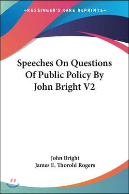 Speeches On Questions Of Public Policy By John Bright V2