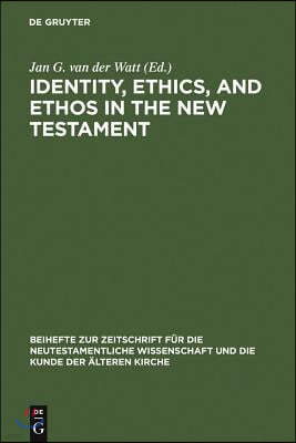 Identity, Ethics, and Ethos in the New Testament