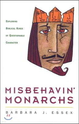 Misbehavin' Monarchs: Exploring Biblical Kings of Questionable Character