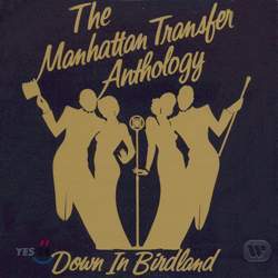 The Manhattan Transfer - Anthology: Down In Birdland