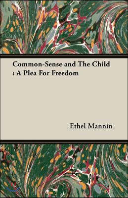 Common-Sense and the Child: A Plea for Freedom