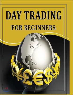 Day Trading For Beginners: Day Trading Secrets For Beginner's