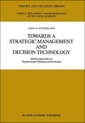 Towards a Strategic Management and Decision Technology: Modern Approaches to Organizational Planning and Positioning