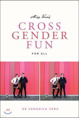 Miss Vera's Cross Gender Fun for All