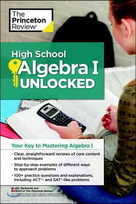 High School Algebra I Unlocked: Your Key to Mastering Algebra I