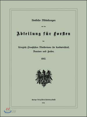 Amtliche Mitteilungen Aus Der Abteilung F?r Forsten Des K?niglich Preu?ischen Ministeriums F?r Landwirtschaft, Dom?nen Und Forsten