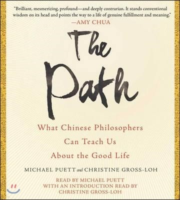 The Path: What Chinese Philosophers Can Teach Us about the Good Life