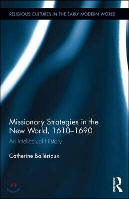 Missionary Strategies in the New World, 1610-1690